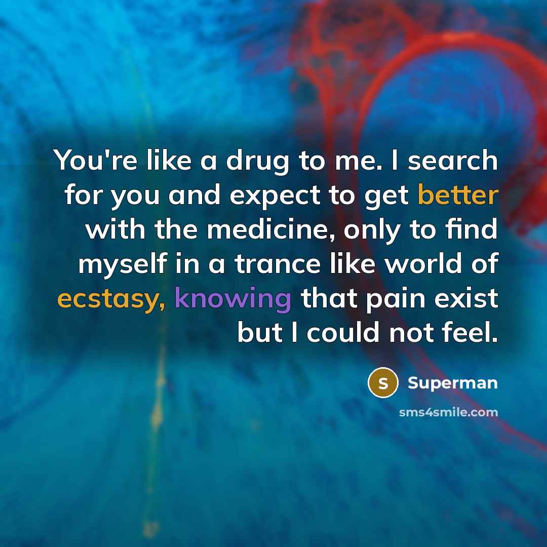 “You're like a drug to me. I search for you…” quote by Superman