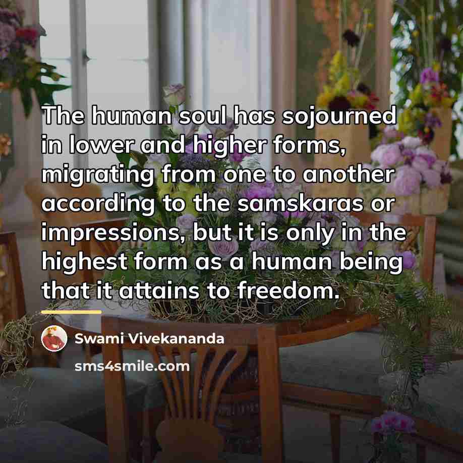 “The human soul has sojourned in lower and higher forms,…” quote by Swami Vivekananda