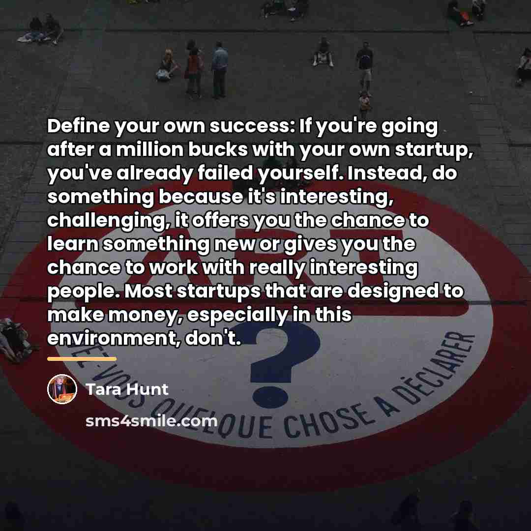 “Define your own success: If you're going after a million…” quote by Tara Hunt