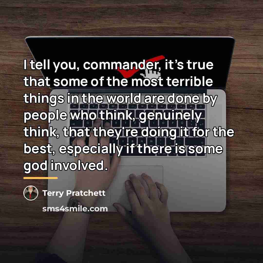 “I tell you, commander, it's true that some of the…” quote by Terry Pratchett