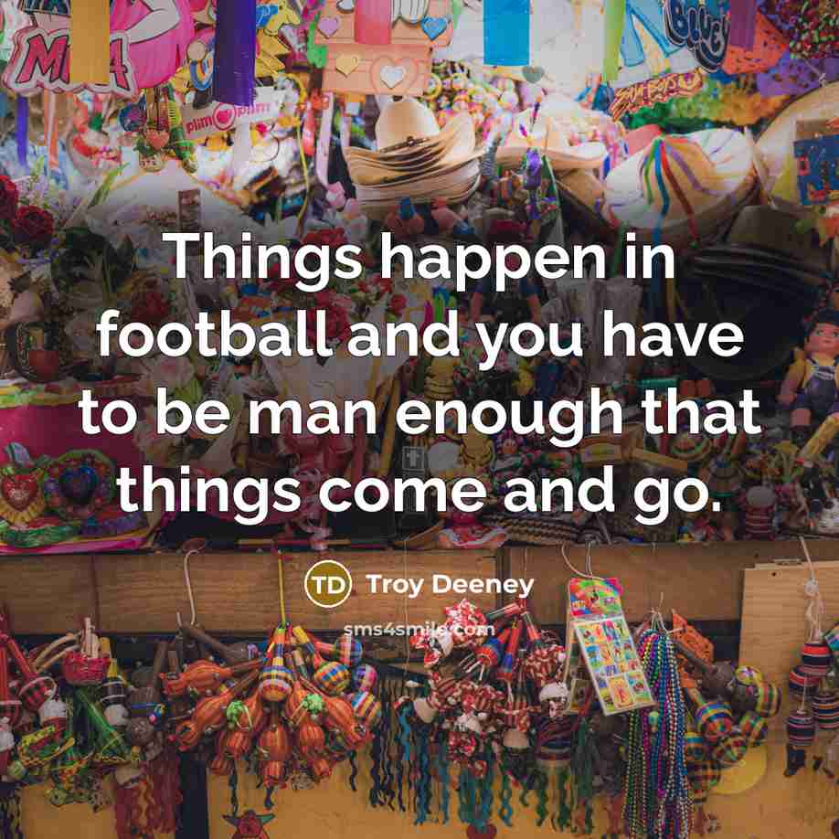 “Things happen in football and you have to be man…” quote by Troy Deeney