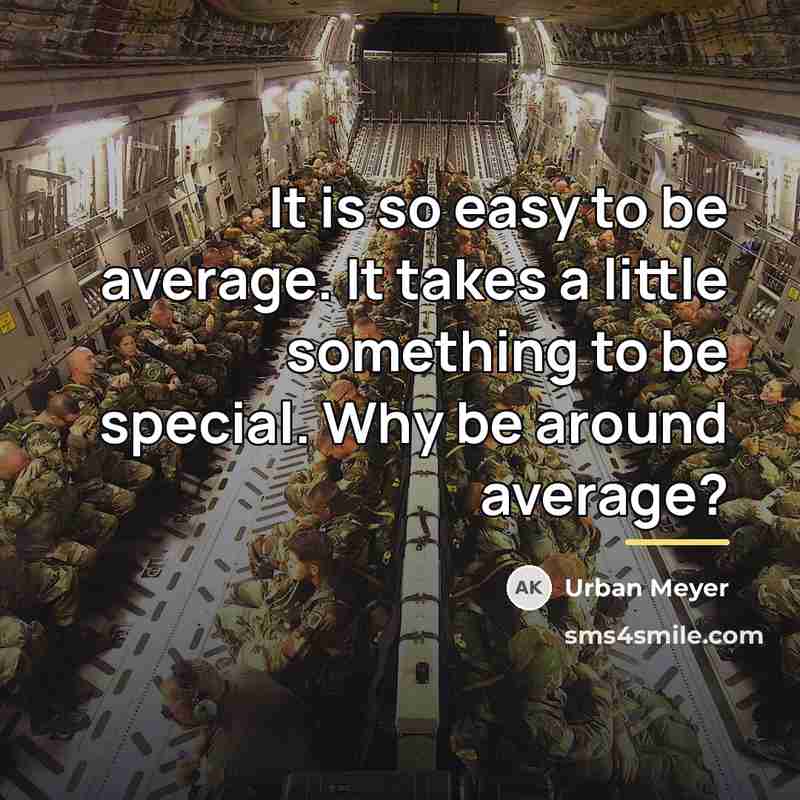 “It is so easy to be average. It takes a…” quote by Urban Meyer