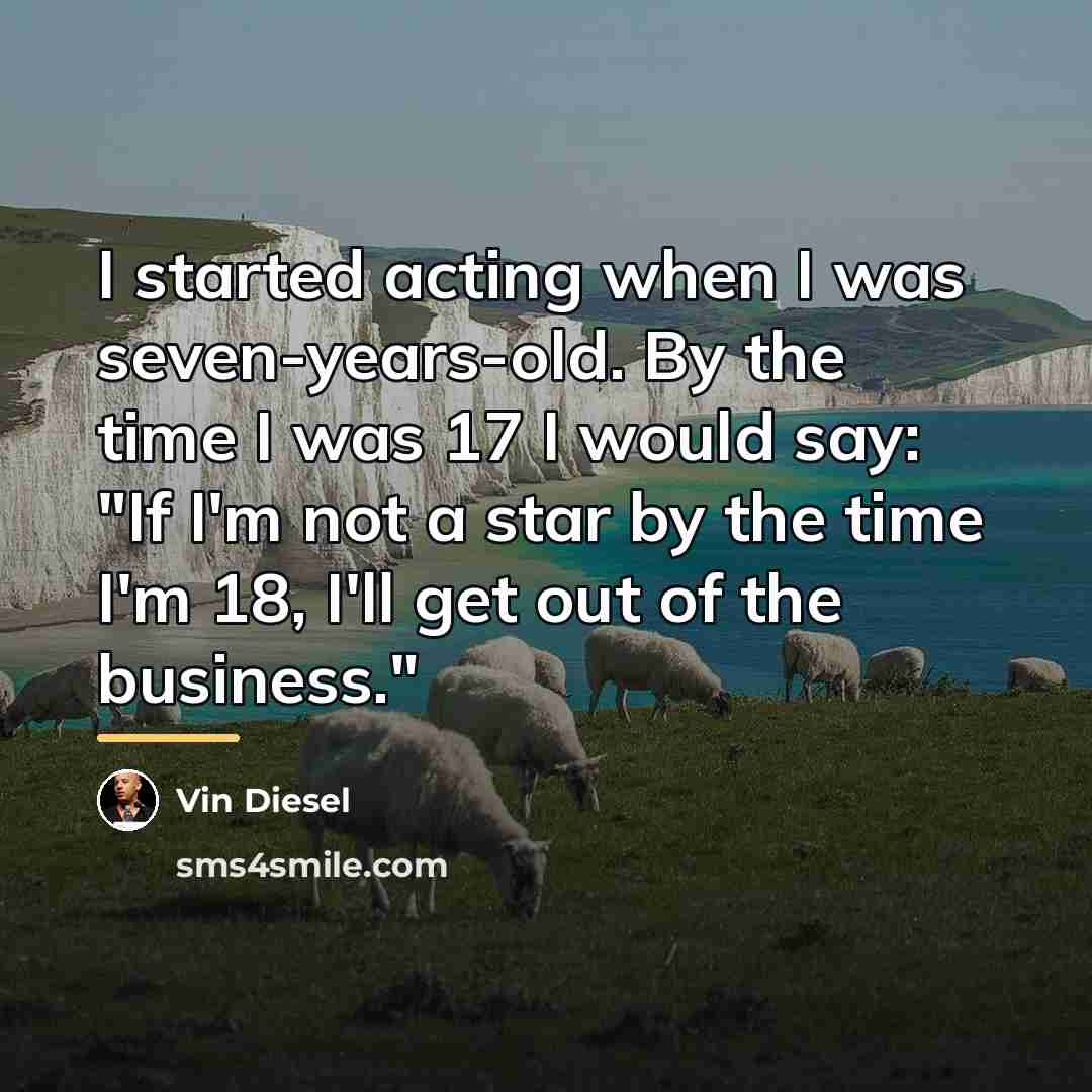 “I started acting when I was seven-years-old. By the time…” quote by Vin Diesel