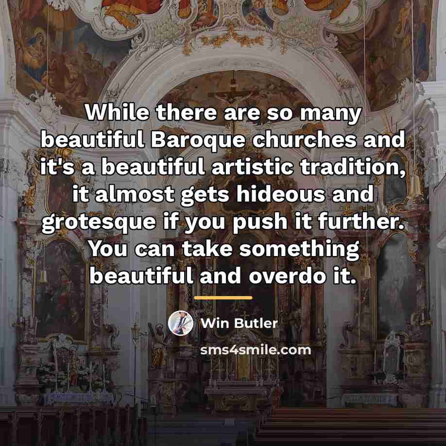“While there are so many beautiful Baroque churches and it's…” quote by Win Butler