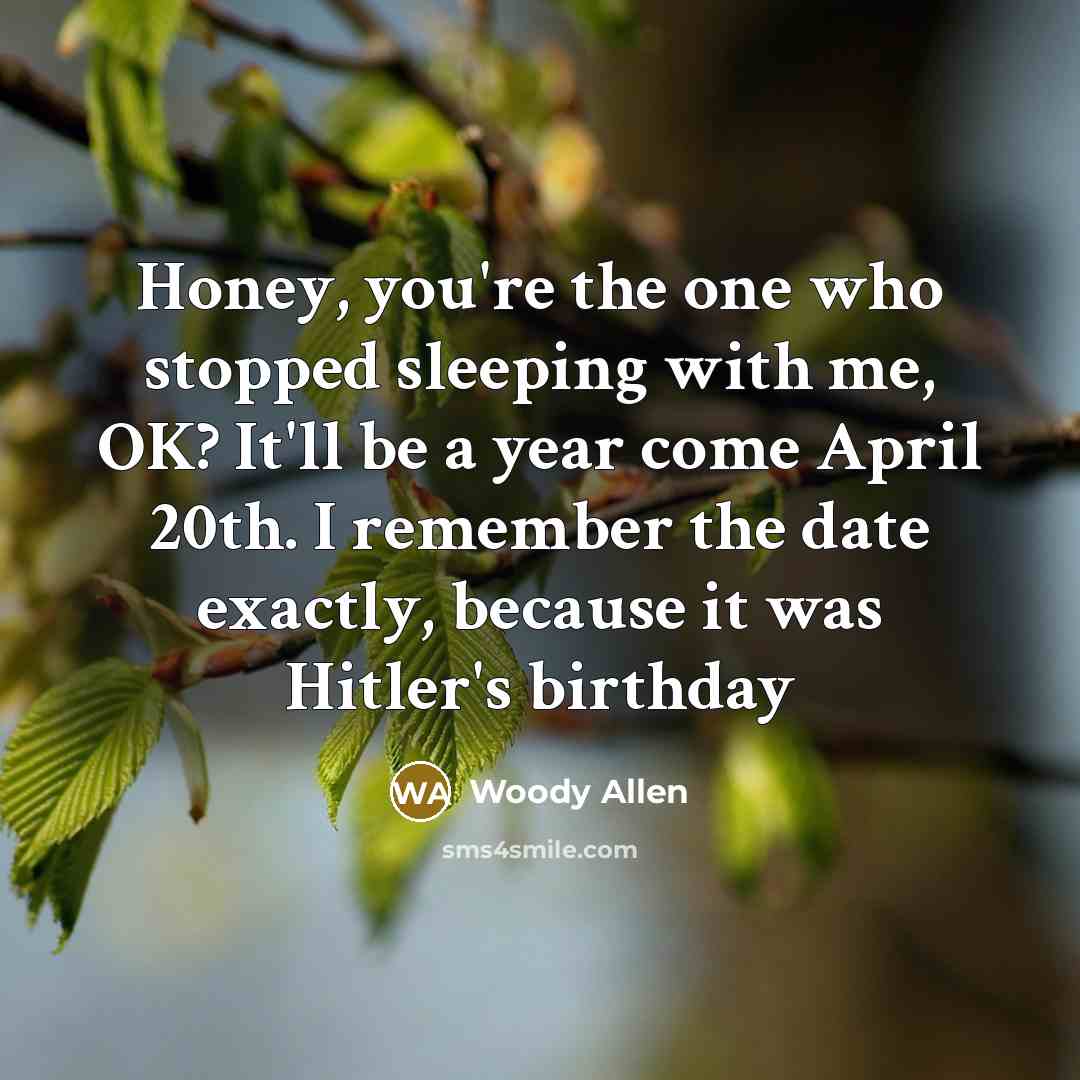 “Honey, you're the one who stopped sleeping with me, OK?…” quote by Woody Allen
