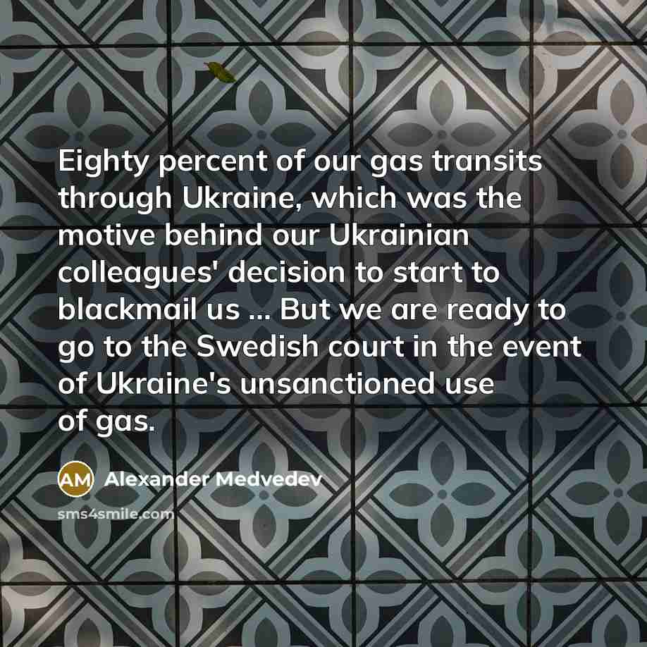 “Eighty percent of our gas transits through Ukraine, which was…” quote by Alexander Medvedev