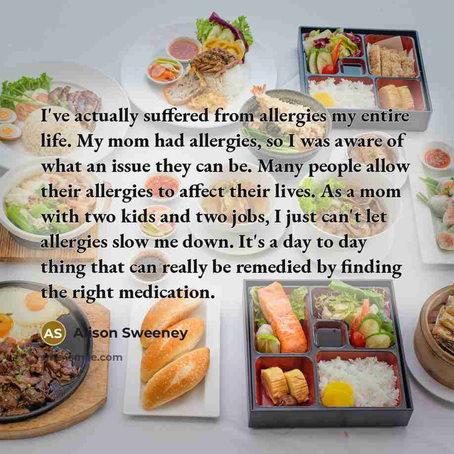 “I've actually suffered from allergies my entire life. My mom…” quote by Alison Sweeney