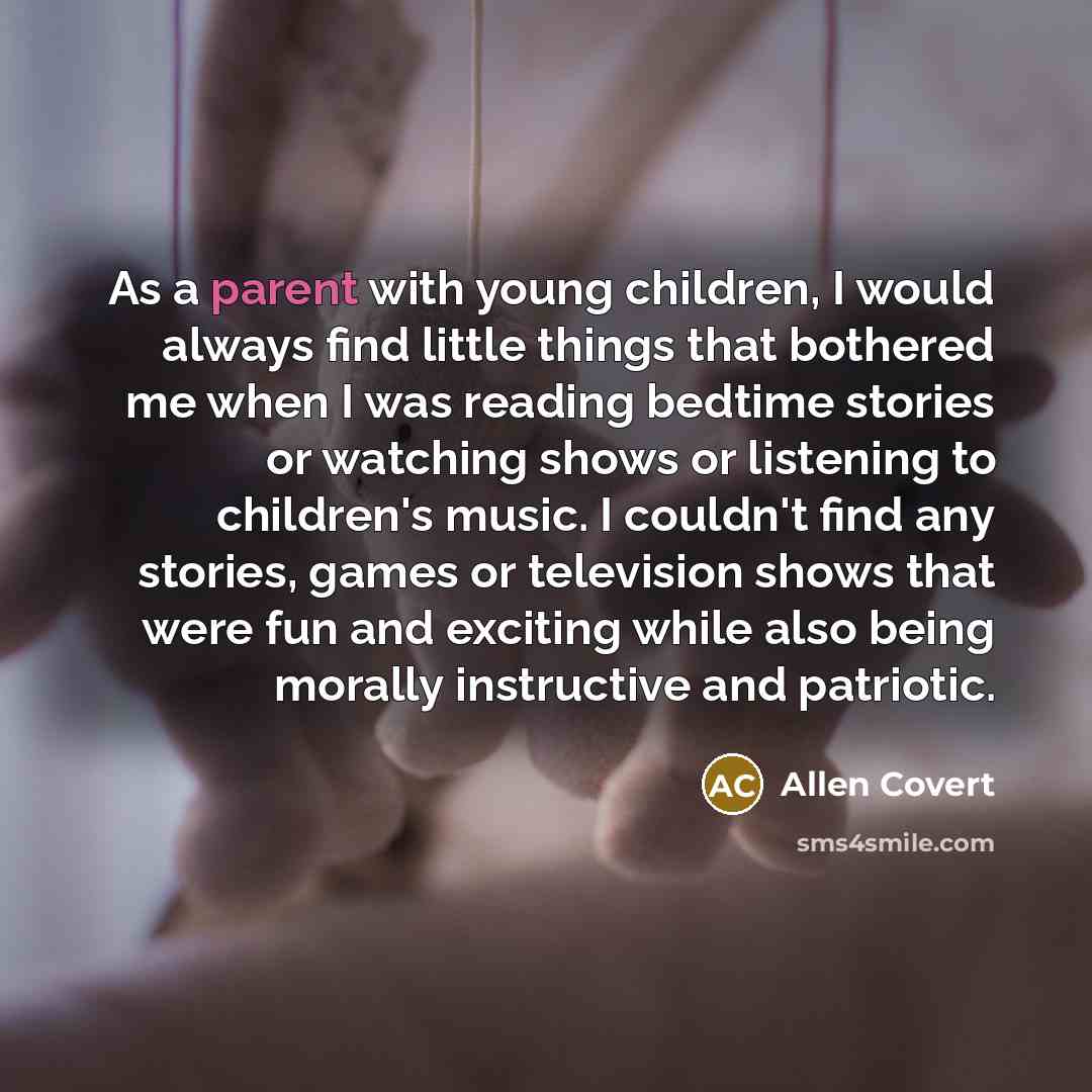“As a parent with young children, I would always find…” quote by Allen Covert