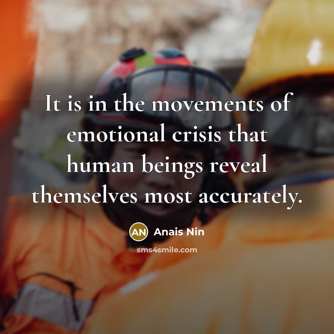 “It is in the movements of emotional crisis that human…” quote by Anais Nin