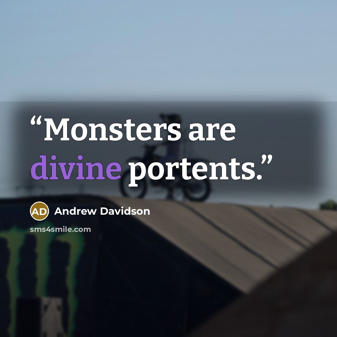“Monsters are divine portents.” quote by Andrew Davidson