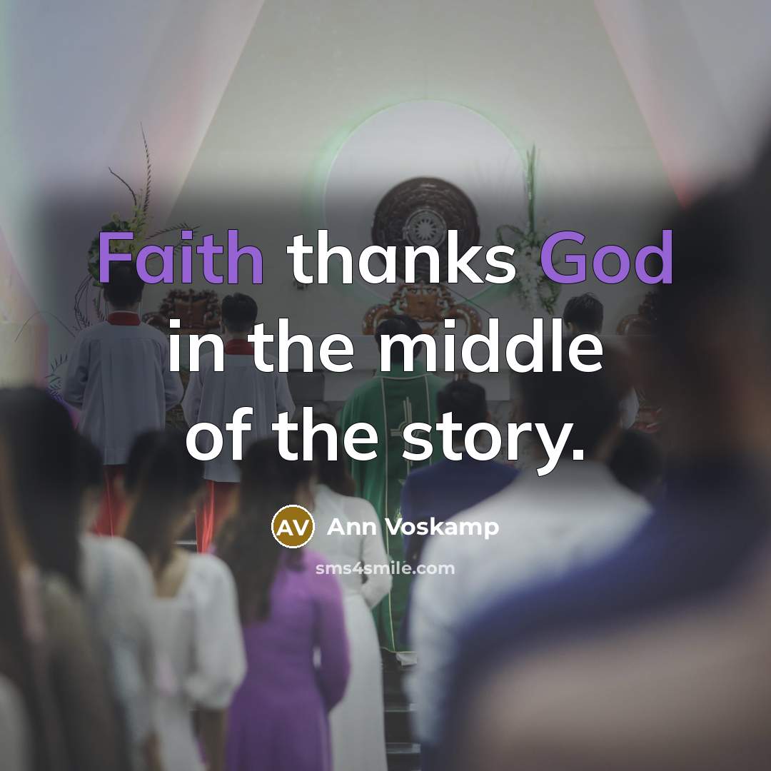 “Faith thanks God in the middle of the story.…” quote by Ann Voskamp