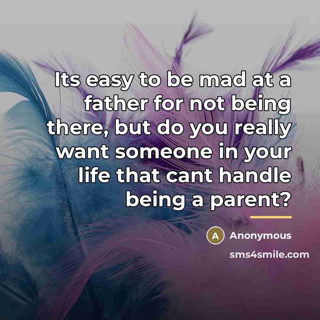 “Its easy to be mad at a father for not…” quote by Anonymous
