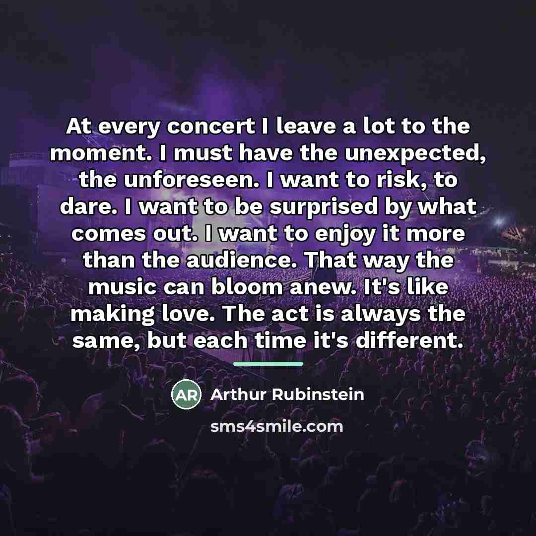 “At every concert I leave a lot to the moment.…” quote by Arthur Rubinstein