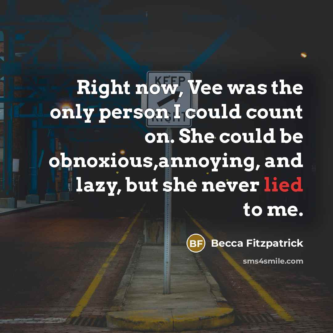 “Right now, Vee was the only person I could count…” quote by Becca Fitzpatrick