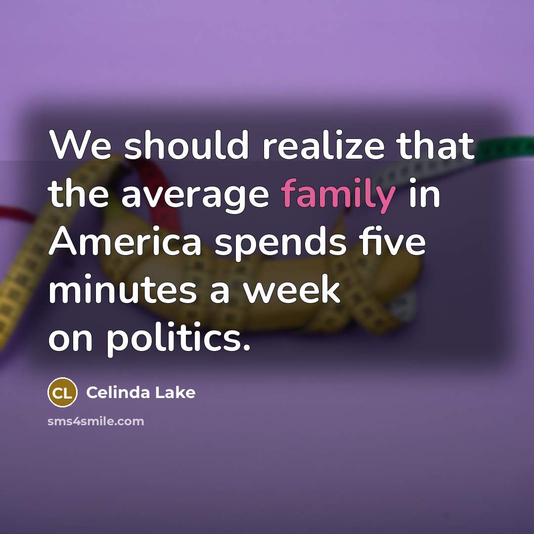 “We should realize that the average family in America spends…” quote by Celinda Lake