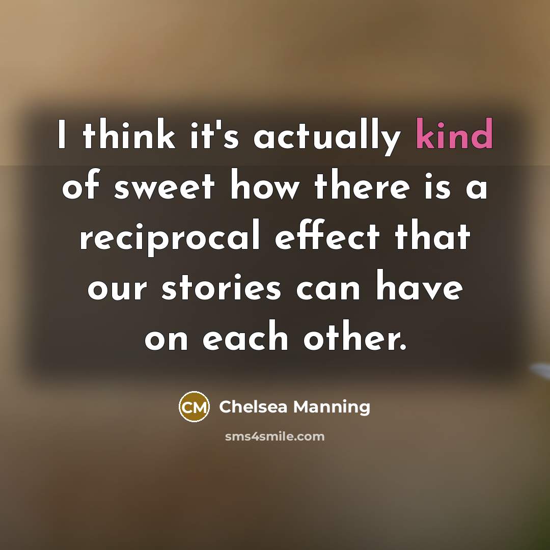 “I think it's actually kind of sweet how there is…” quote by Chelsea Manning