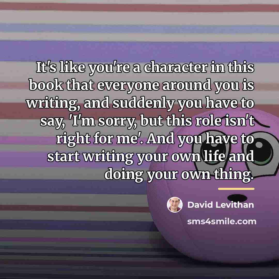 “It's like you're a character in this book that everyone…” quote by David Levithan