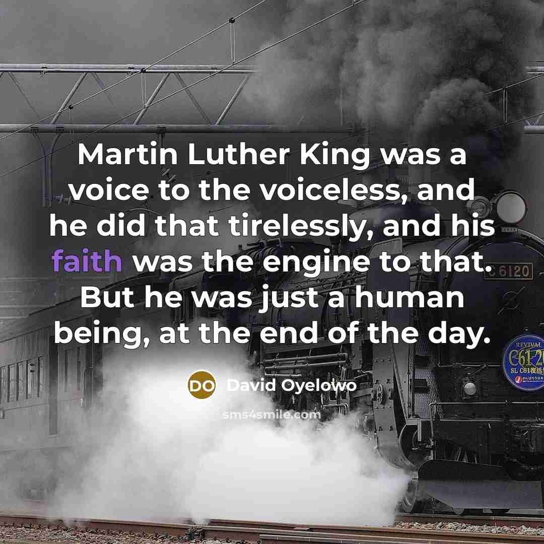 “Martin Luther King was a voice to the voiceless, and…” quote by David Oyelowo