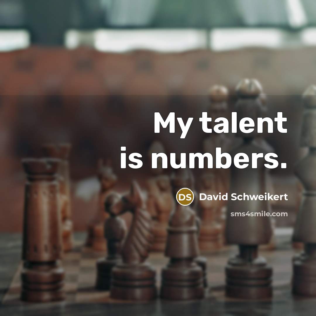 “My talent is numbers.…” quote by David Schweikert