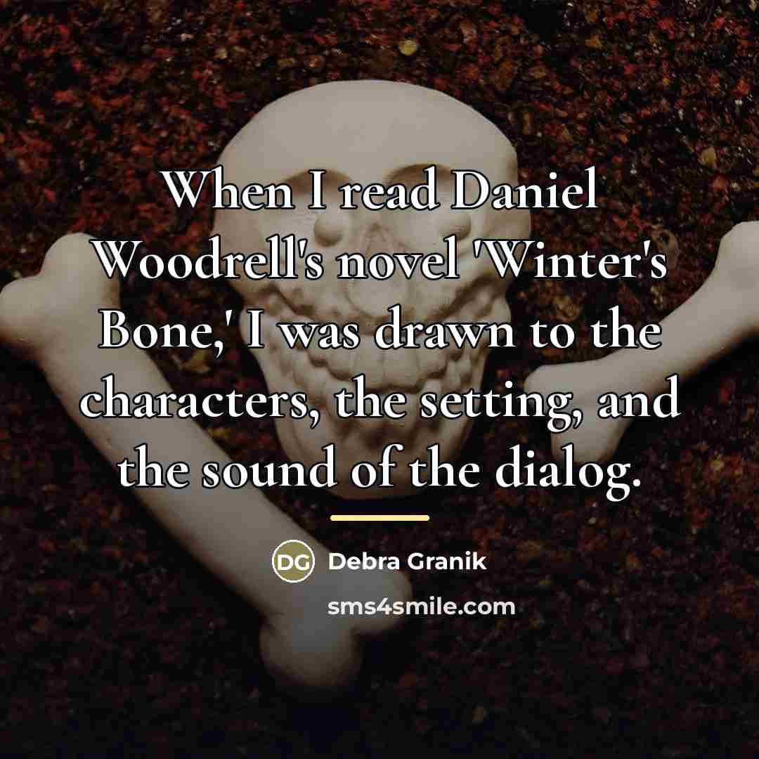 “When I read Daniel Woodrell's novel 'Winter's Bone,' I was…” quote by Debra Granik