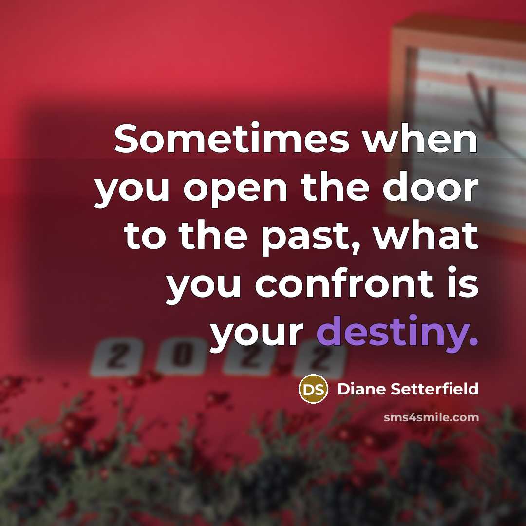 “Sometimes when you open the door to the past, what…” quote by Diane Setterfield