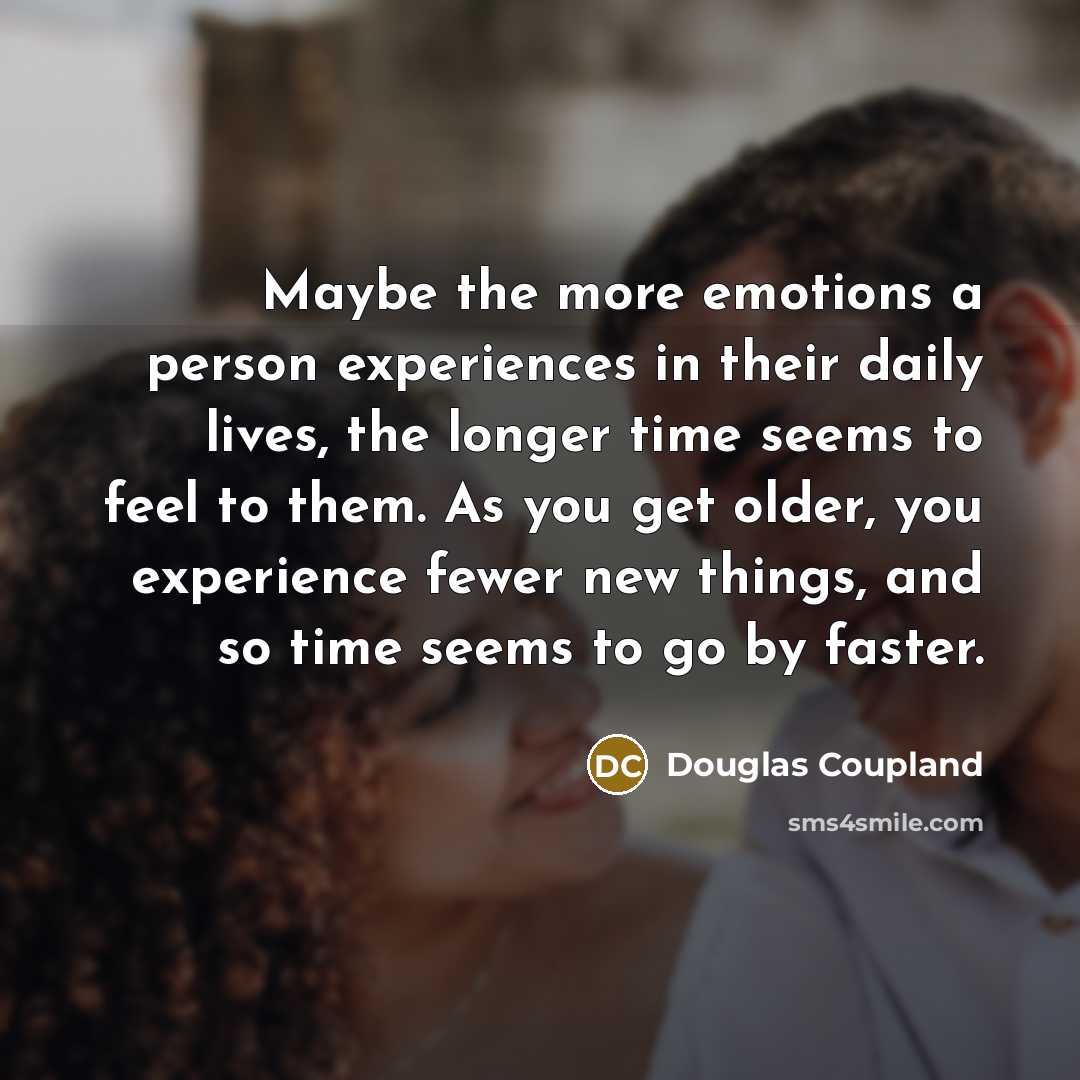 “Maybe the more emotions a person experiences in their daily…” quote by Douglas Coupland