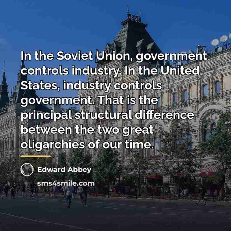 “In the Soviet Union, government controls industry. In the United…” quote by Edward Abbey