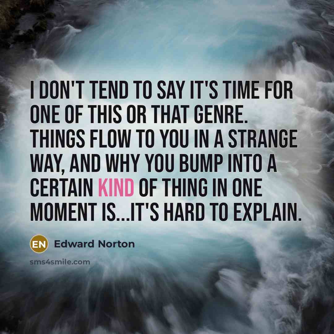 “I don't tend to say it's time for one of…” quote by Edward Norton