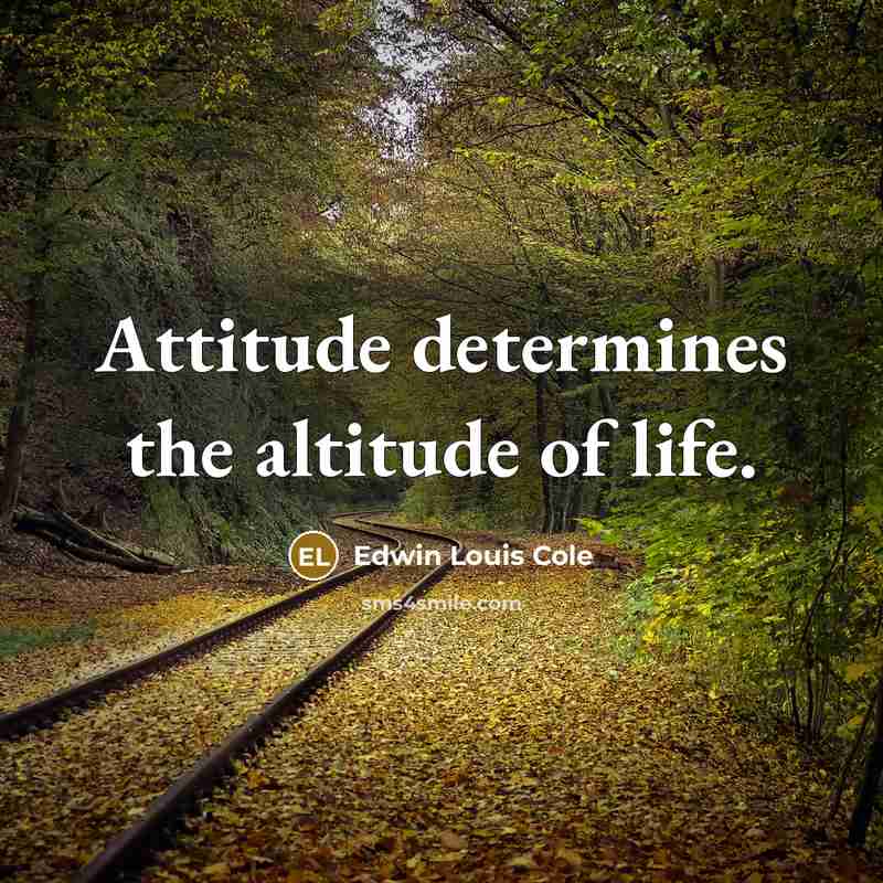 “Attitude determines the altitude of life.…” quote by Edwin Louis Cole