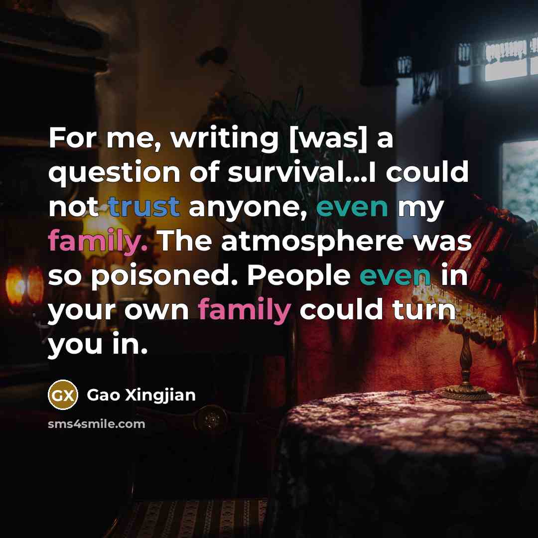 “For me, writing [was] a question of survival...I could not…” quote by Gao Xingjian