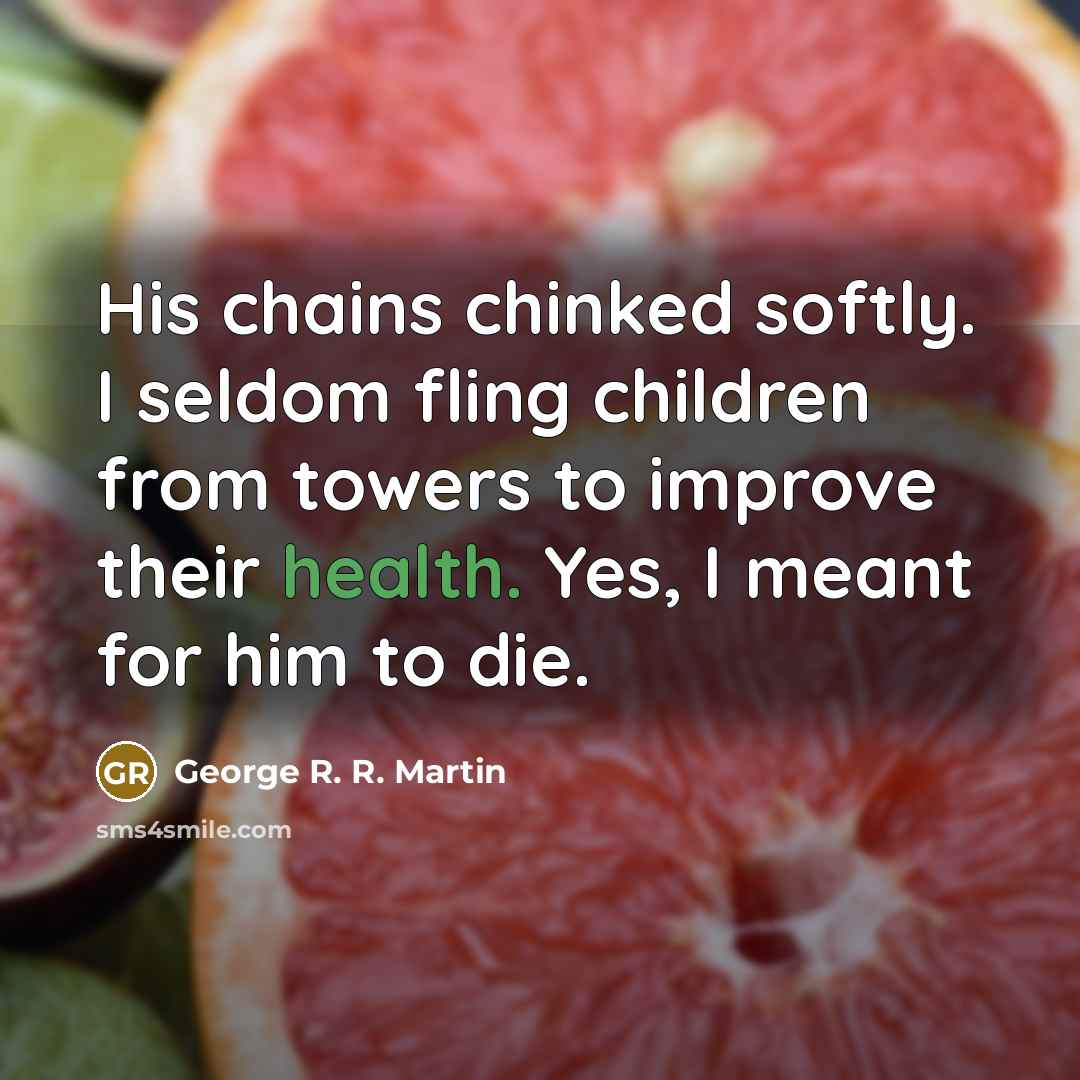 “His chains chinked softly. I seldom fling children from towers…” quote by George R. R. Martin