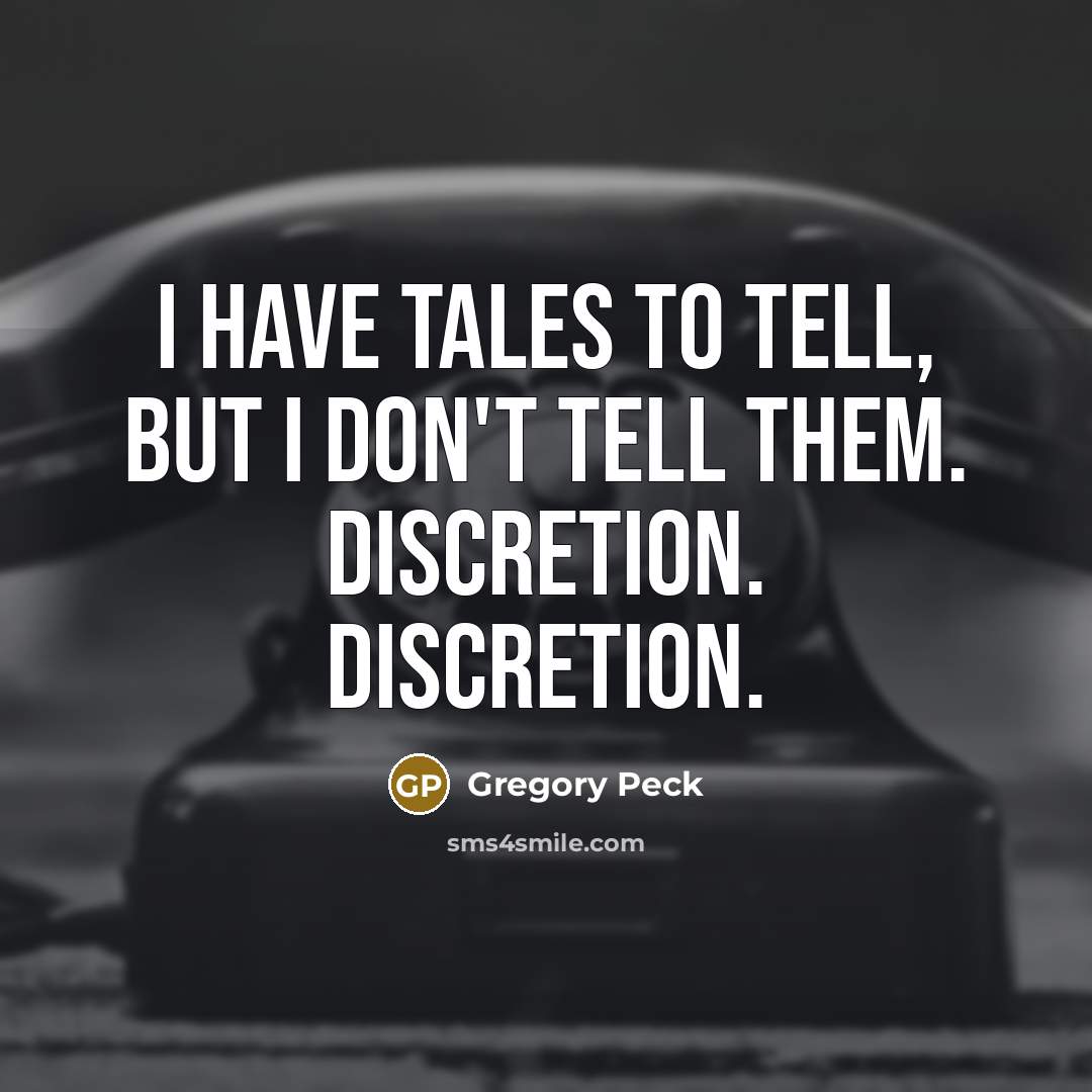 “I have tales to tell, but I don't tell them.…” quote by Gregory Peck