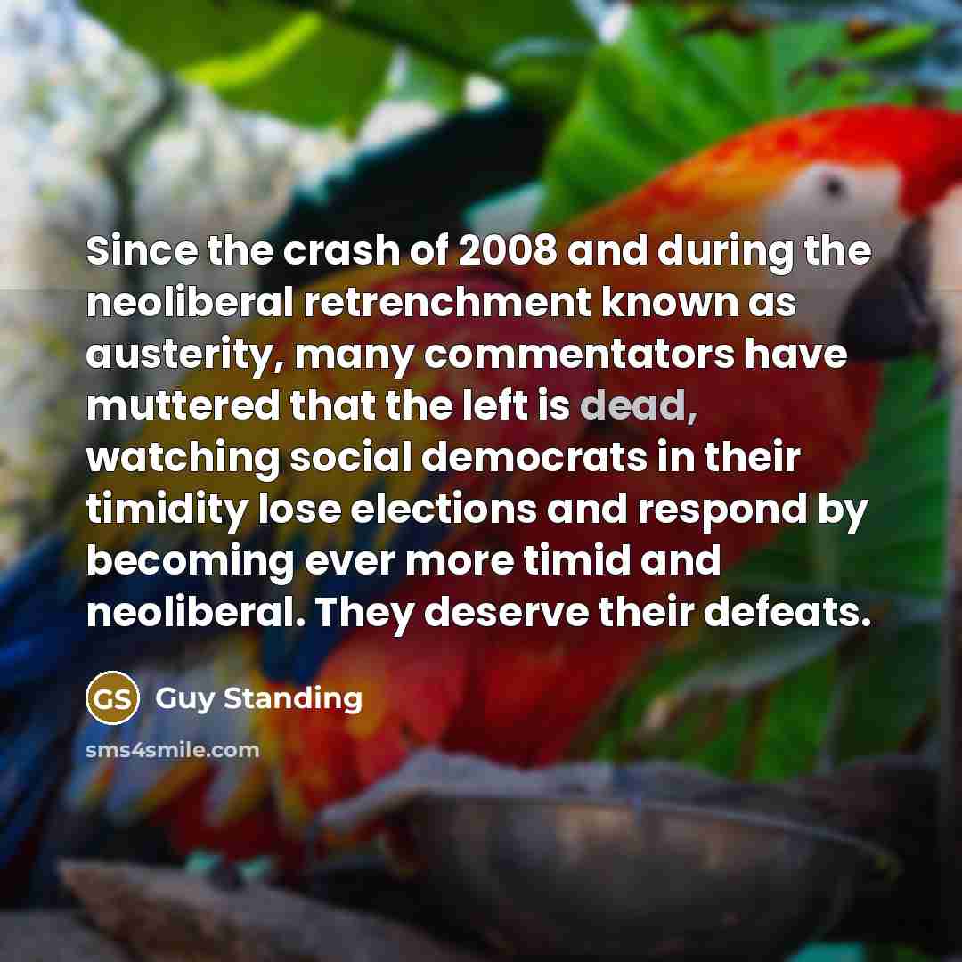 “Since the crash of 2008 and during the neoliberal retrenchment…” quote by Guy Standing