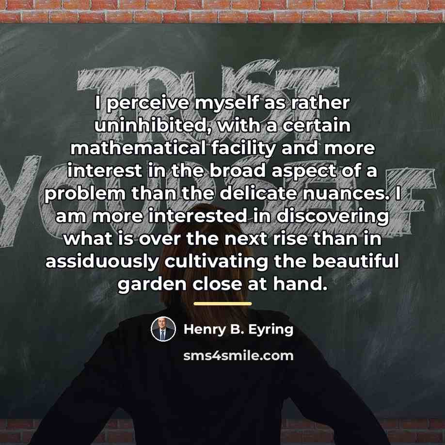 “I perceive myself as rather uninhibited, with a certain mathematical…” quote by Henry B. Eyring