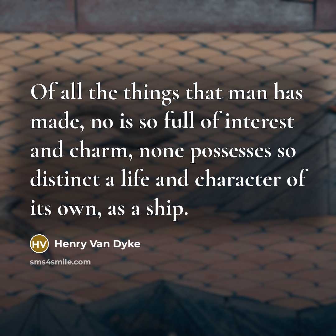 “Of all the things that man has made, no is…” quote by Henry Van Dyke