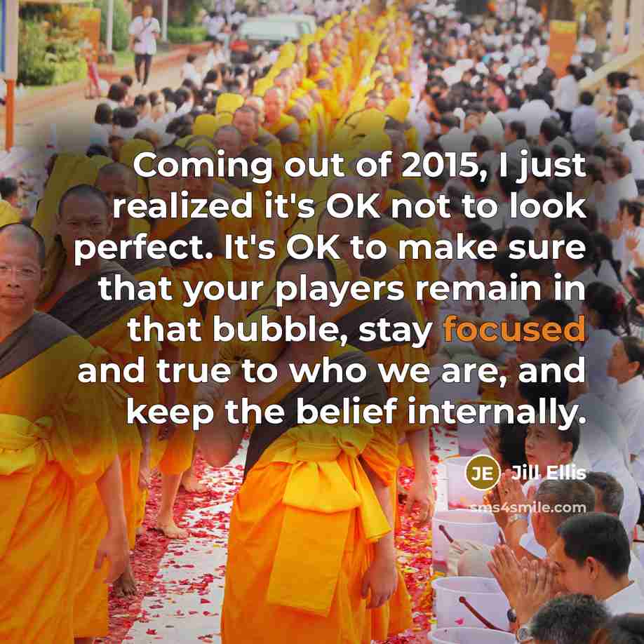“Coming out of 2015, I just realized it's OK not…” quote by Jill Ellis
