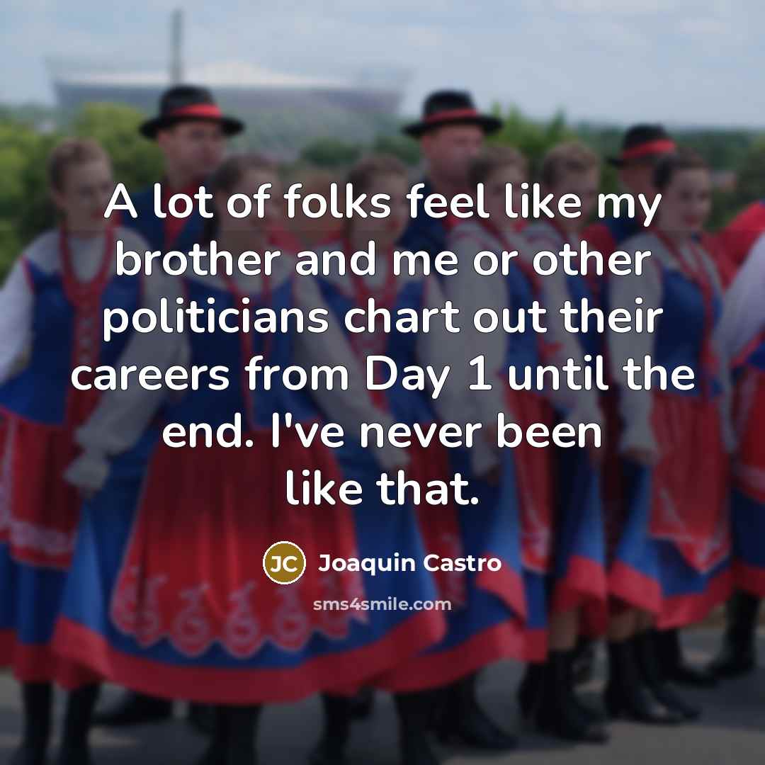 “A lot of folks feel like my brother and me…” quote by Joaquin Castro
