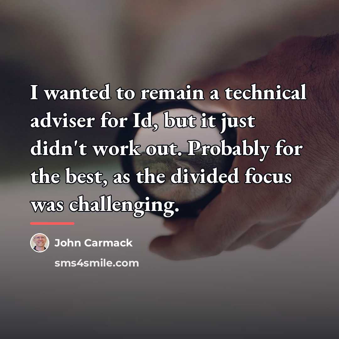 “I wanted to remain a technical adviser for Id, but…” quote by John Carmack