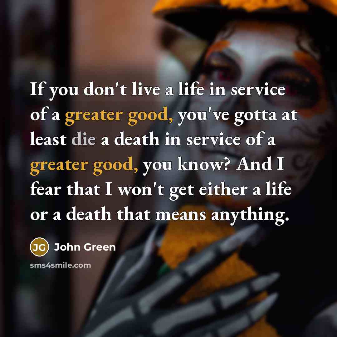 “If you don't live a life in service of a…” quote by John Green