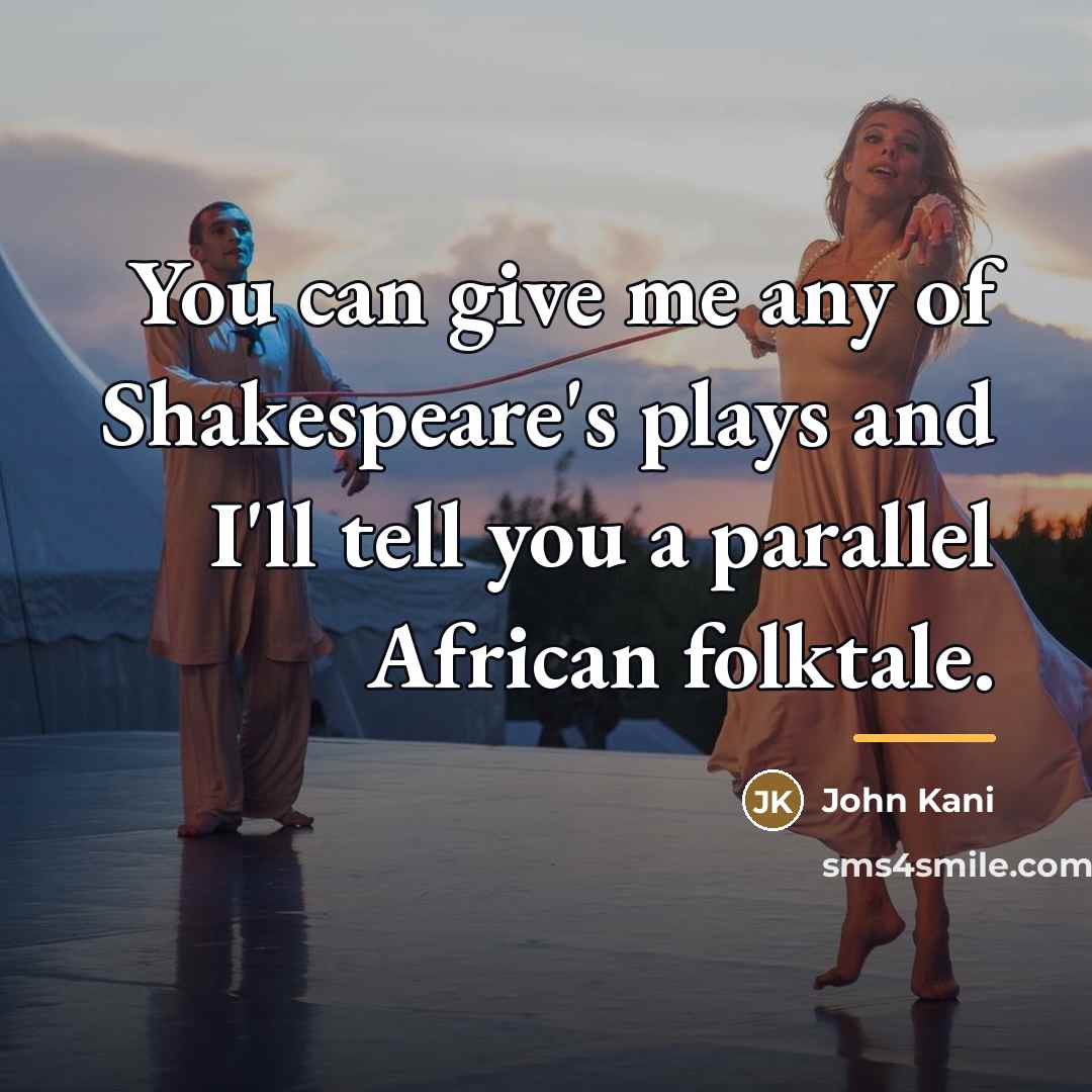 “You can give me any of Shakespeare's plays and I'll…” quote by John Kani