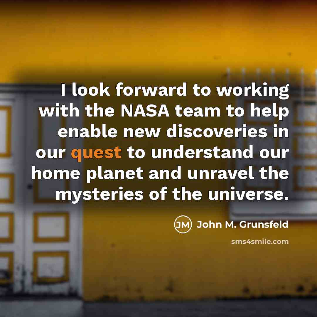 “I look forward to working with the NASA team to…” quote by John M. Grunsfeld