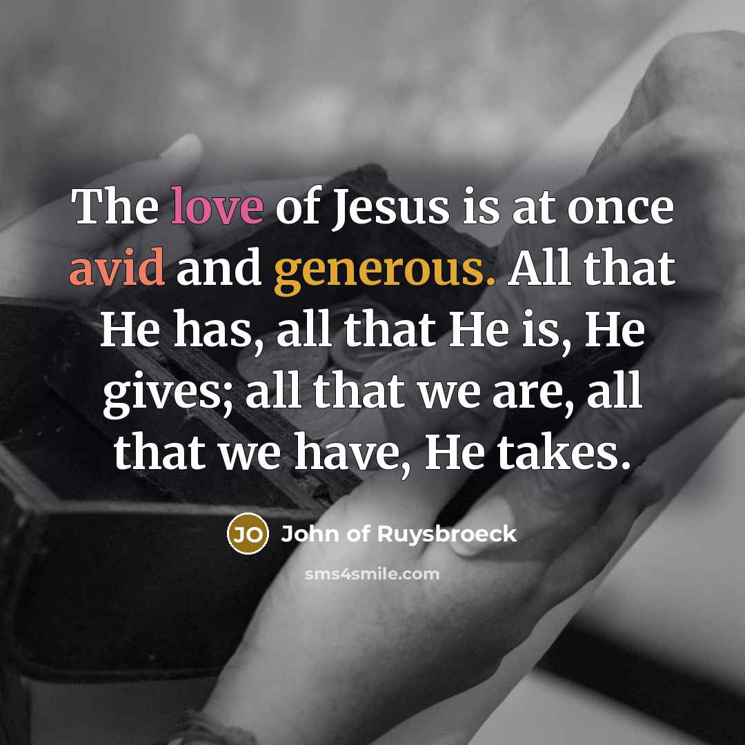 “The love of Jesus is at once avid and generous.…” quote by John of Ruysbroeck