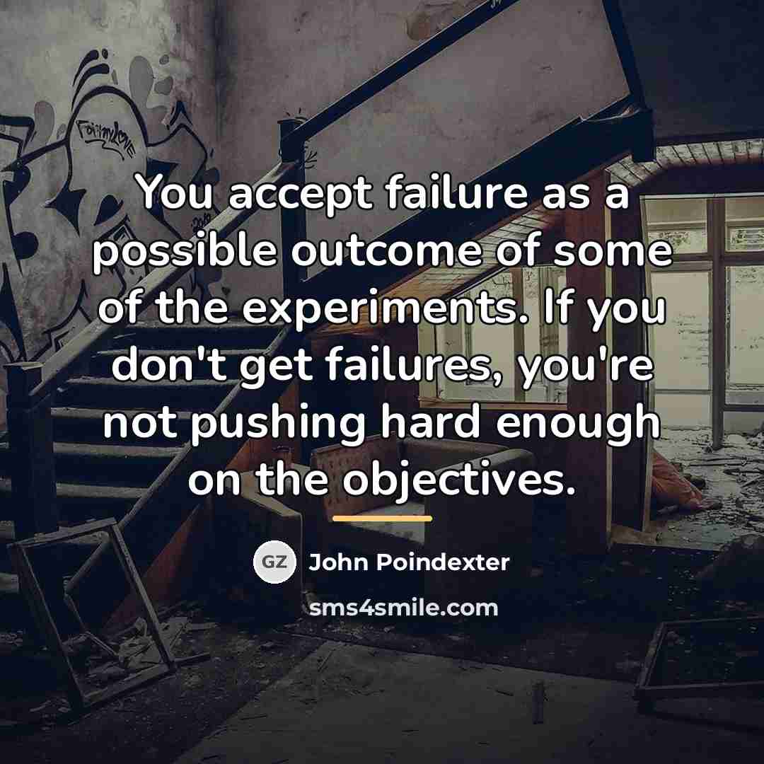 “You accept failure as a possible outcome of some of…” quote by John Poindexter