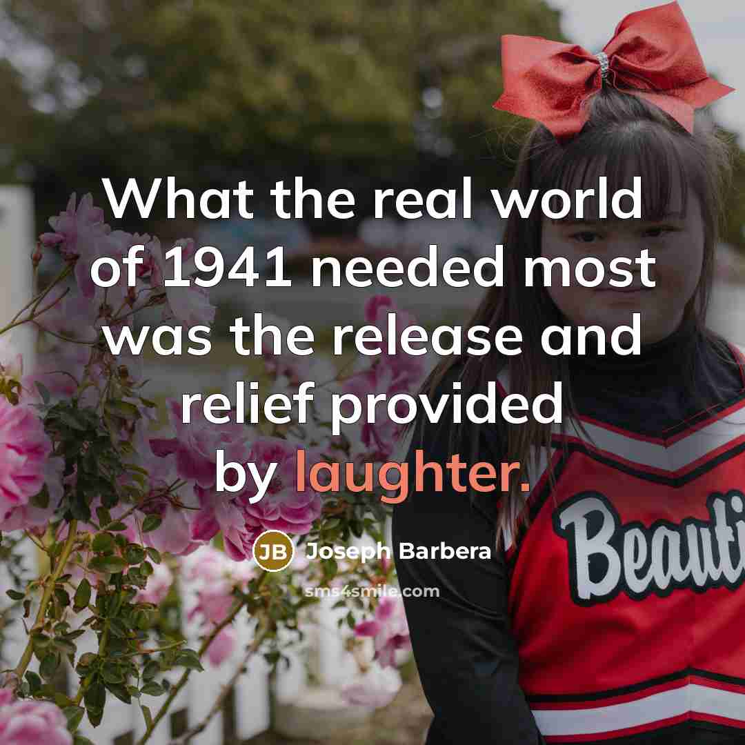 “What the real world of 1941 needed most was the…” quote by Joseph Barbera