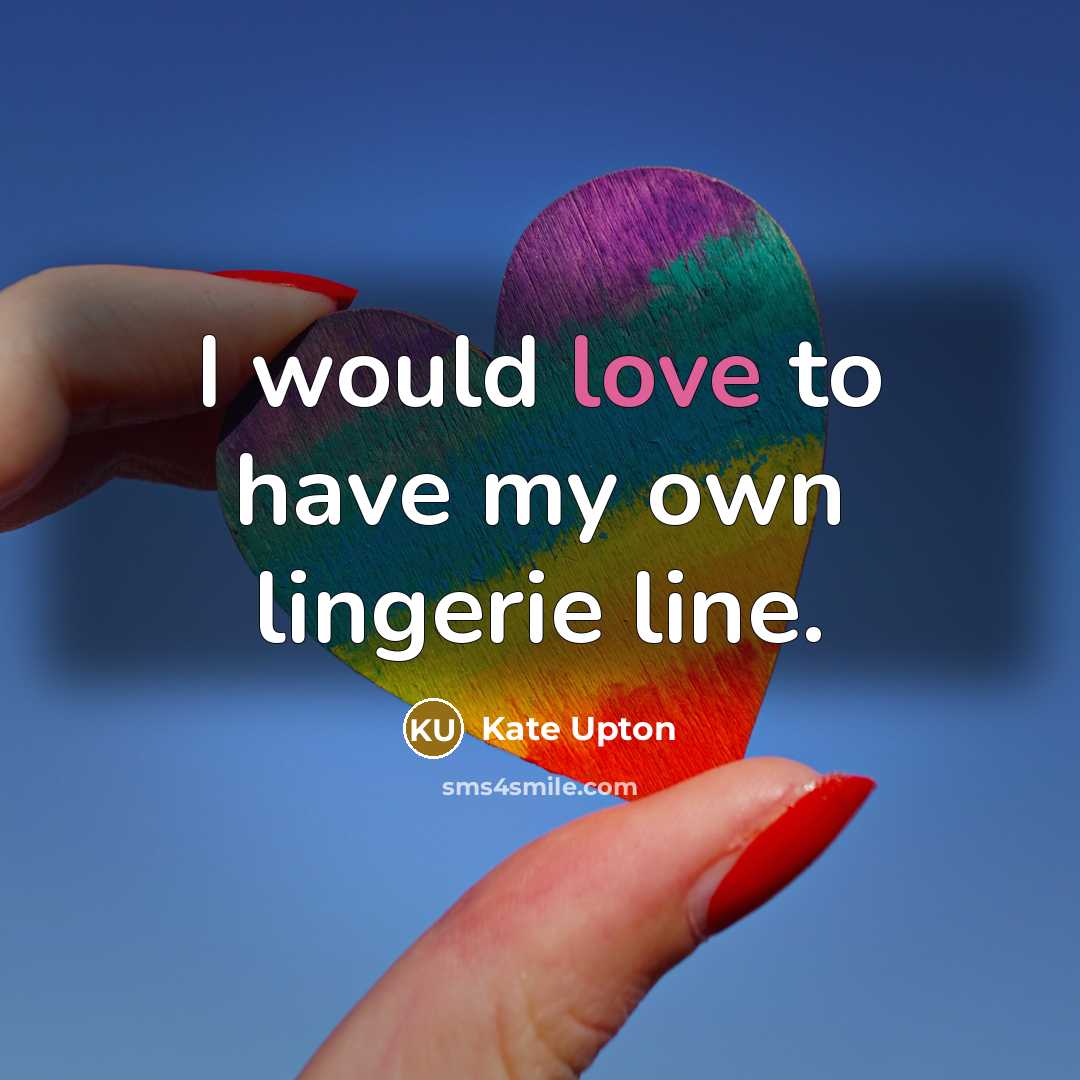 “I would love to have my own lingerie line.…” quote by Kate Upton