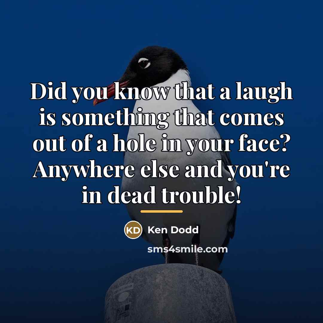 “Did you know that a laugh is something that comes…” quote by Ken Dodd