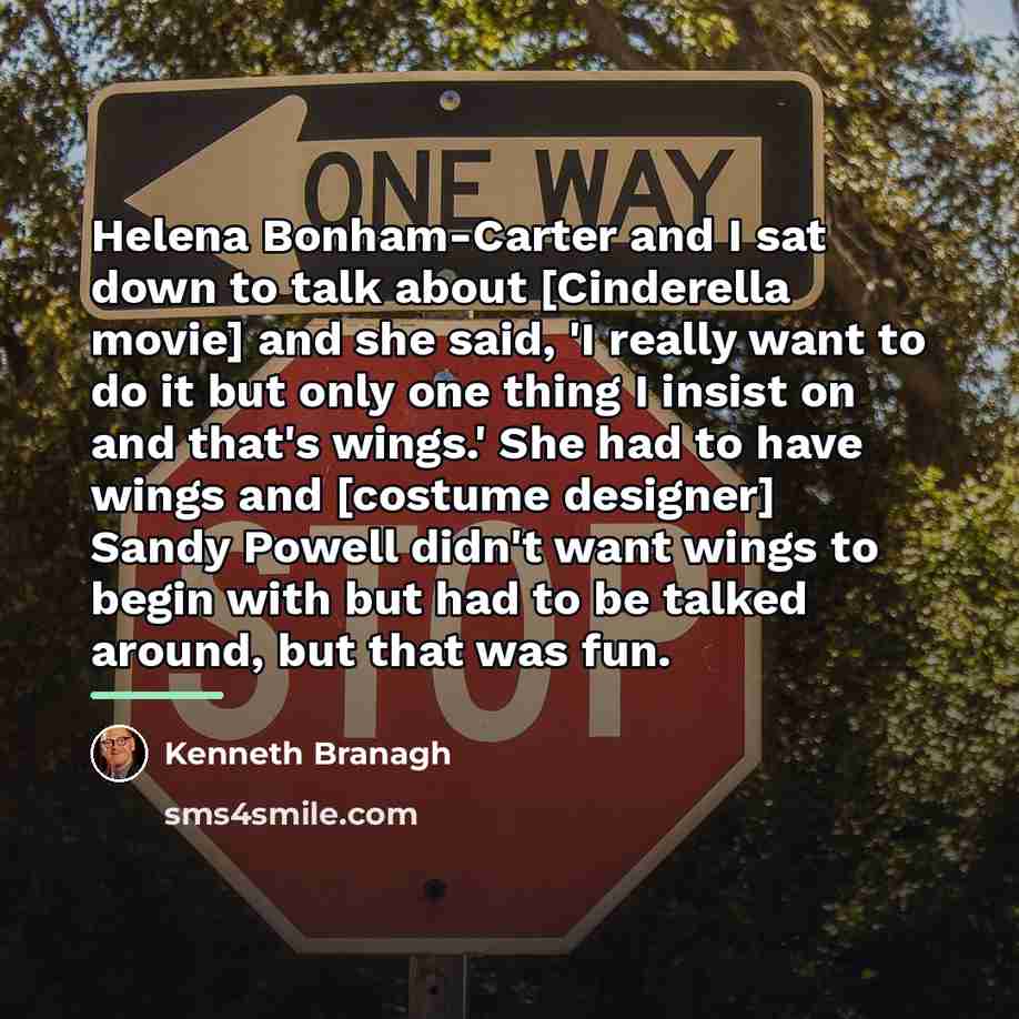 “Helena Bonham-Carter and I sat down to talk about [Cinderella…” quote by Kenneth Branagh