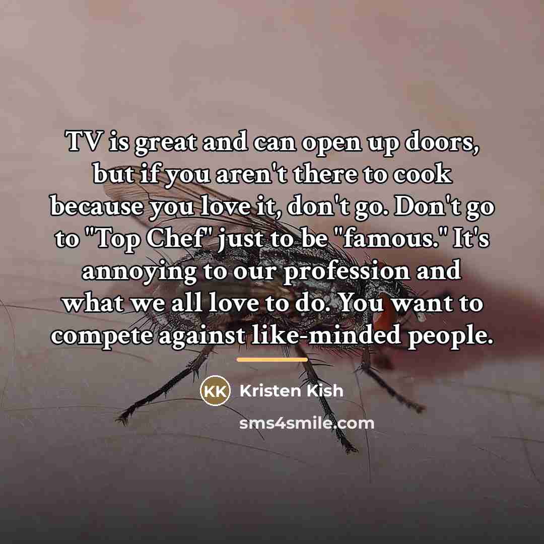 “TV is great and can open up doors, but if…” quote by Kristen Kish