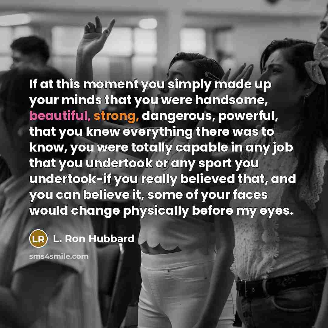 “If at this moment you simply made up your minds…” quote by L. Ron Hubbard