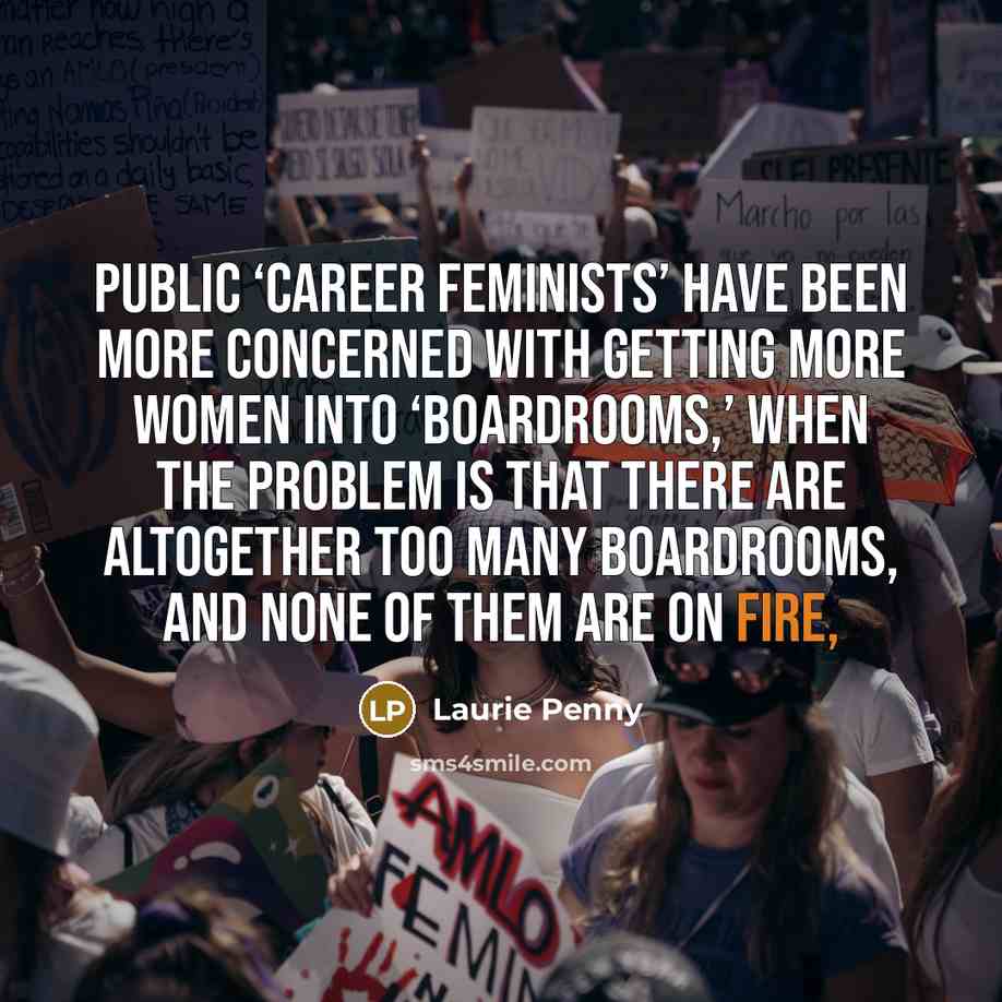 “Public ‘career feminists’ have been more concerned with getting more…” quote by Laurie Penny